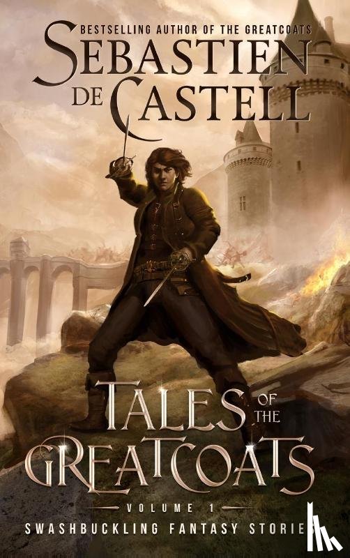 De Castell, Sebastien - Tales of the Greatcoats Vol. 1