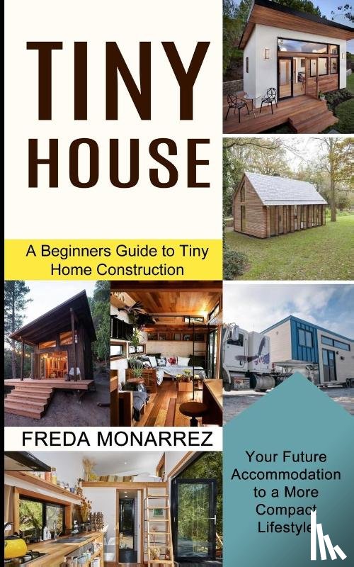 Monarrez, Freda - Tiny House Living