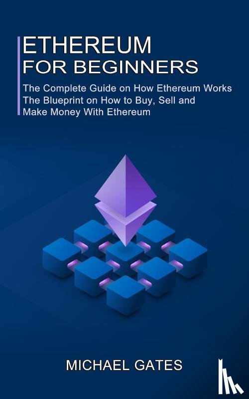Gates, Michael - Ethereum for Beginners