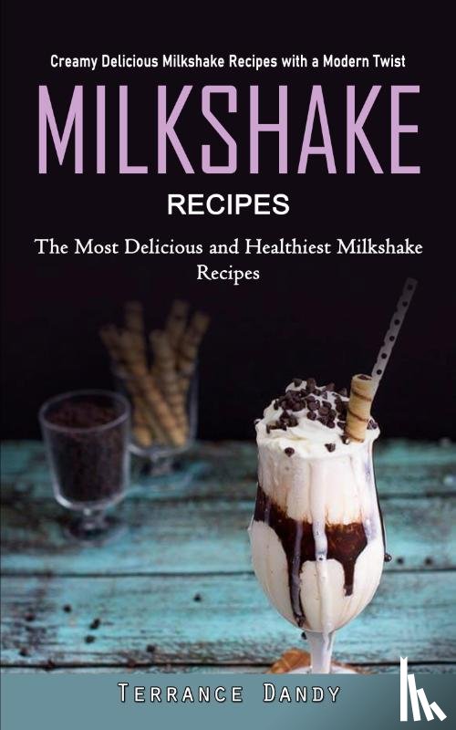 Dandy, Terrance - Milkshake Recipes