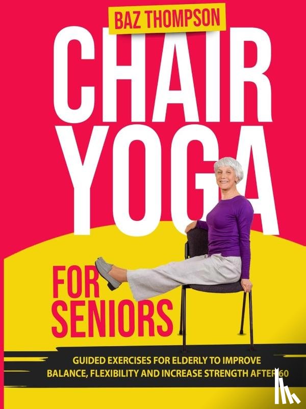 Thompson, Baz, Lynch, Britney - Chair Yoga for Seniors