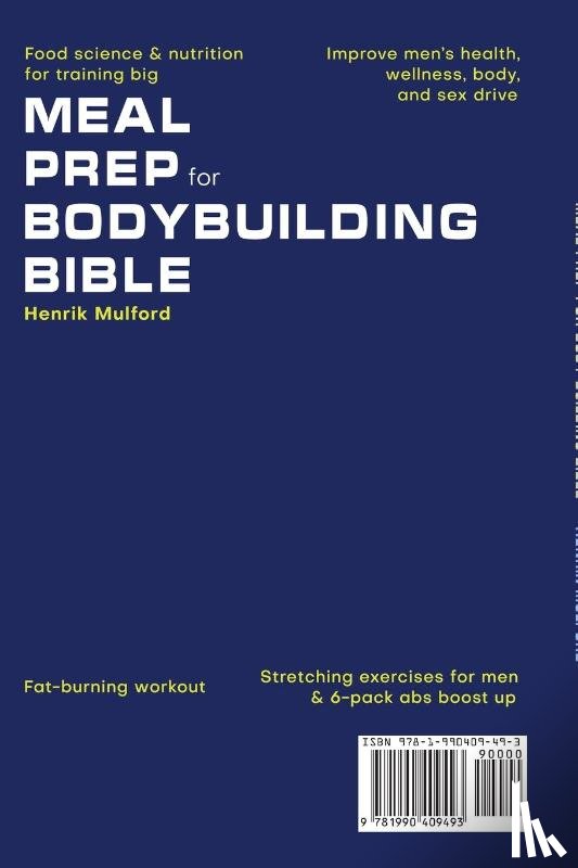 Mulford, Henrik - Meal Prep Bodybuilding Bible Food science & nutrition for training big. Improve men's health, wellness, body, and sex drive. Fat-burning workout. Stretching exercises for men & 6-pack abs boost up