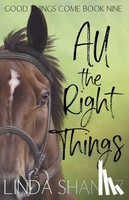 Shantz, Linda - All The Right Things: Good Things Come Book 9