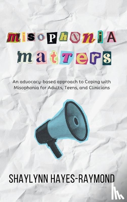 Hayes-Raymond, Shaylynn - Misophonia Matters
