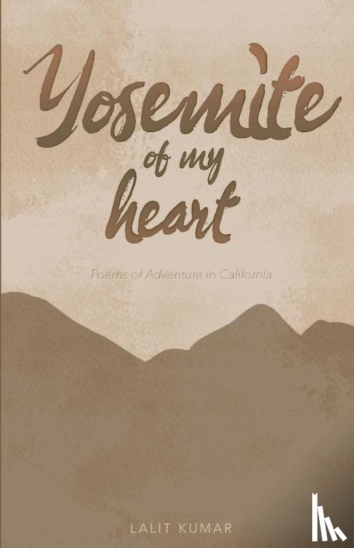Kumar, Lalit - Yosemite of My Heart