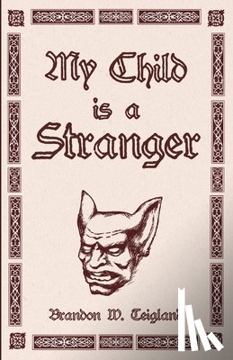 Teigland, Brandon - My Child is a Stranger