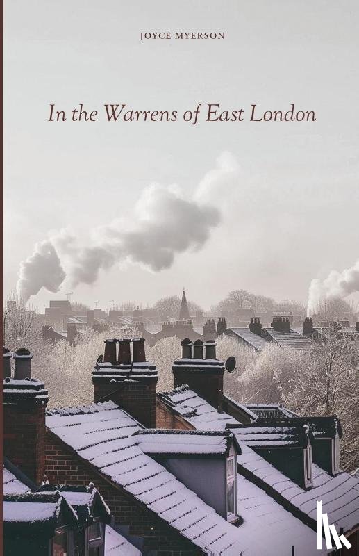 Myerson, Joyce - In the Warrens of East London