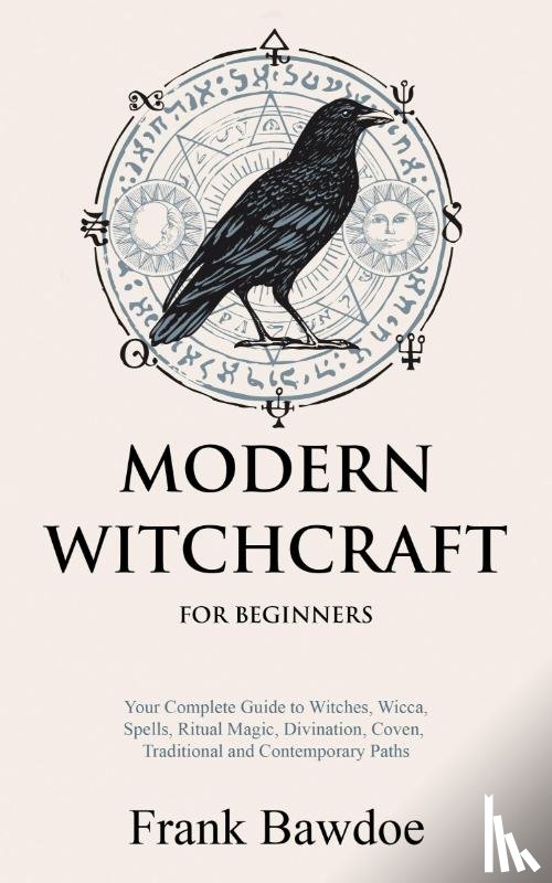 Bawdoe, Frank - Modern Witchcraft for Beginners