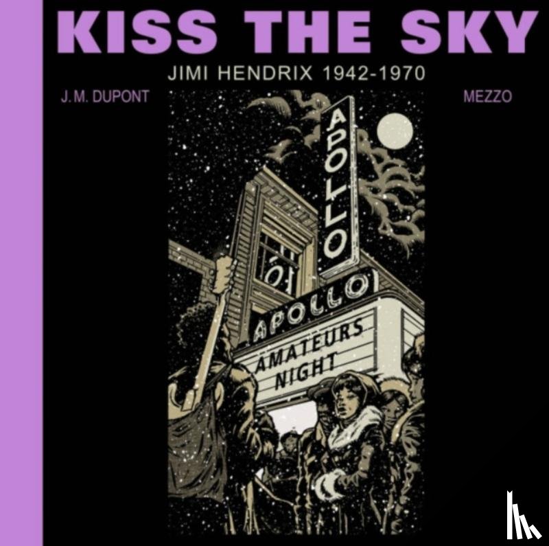 Dupont, J.M. - Kiss the Sky: Jimi Hendrix 1942-1970