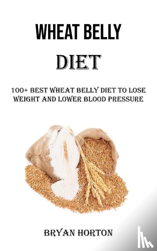 Horton, Bryan - Wheat Belly Diet