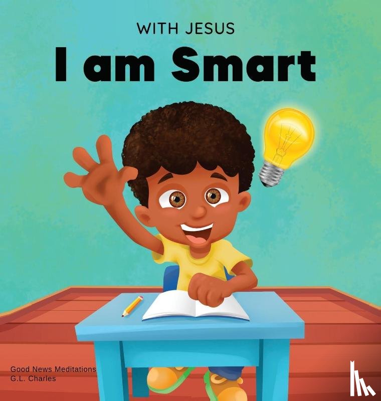 Charles, G L, Meditations, Good News - With Jesus I am Smart