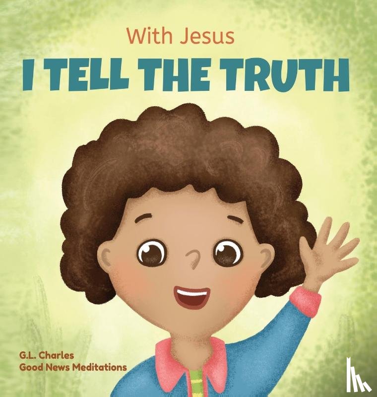 Charles, G L, Meditations, Good News - With Jesus I tell the truth
