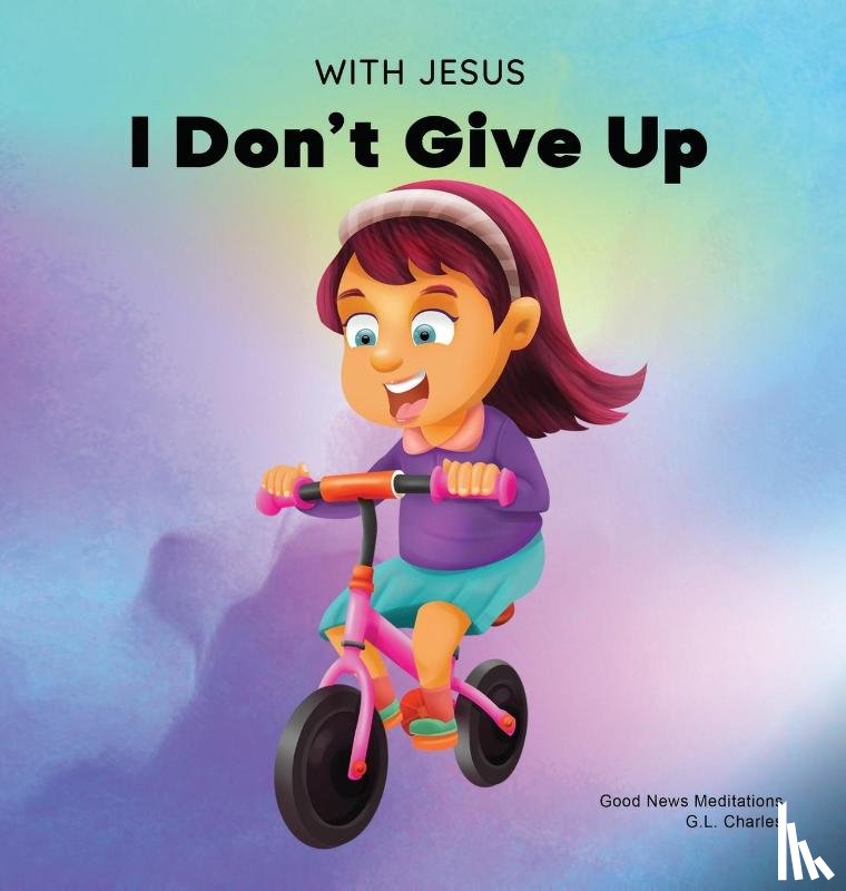 Charles, G L, Meditations, Good News - With Jesus I Don't Give Up