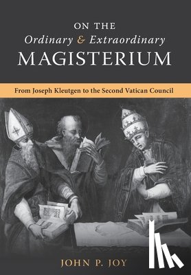 Joy, John P - On the Ordinary and Extraordinary Magisterium