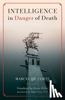 de Corte, Marcel - Intelligence in Danger of Death (English edition)