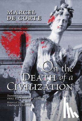 de Corte, Marcel - de Corte, M: On the Death of a Civilization