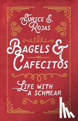Rojas, Eurice E. - Bagels & Cafecitos