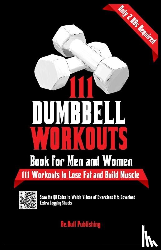 Publishing, Be Bull, Vasquez, Mauricio, Abbruzzese, Devon A - 111 Dumbbell Workouts Book for Men and Women