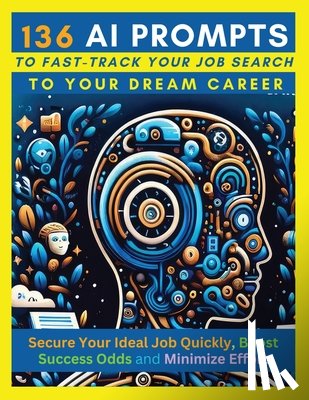 Vasquez, Mauricio, Olcese, Vanessa, Publishing, Mindscape Artwork - 136 AI Prompts to Fast-Track Your Job Search to Your Dream Career