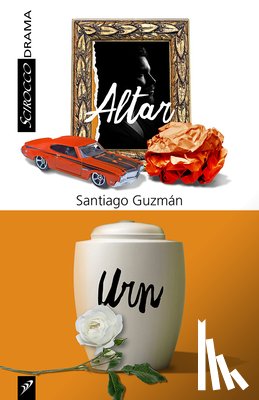Guzman, Santiago - Altar and Urn: Two Plays by Santiago Guzman