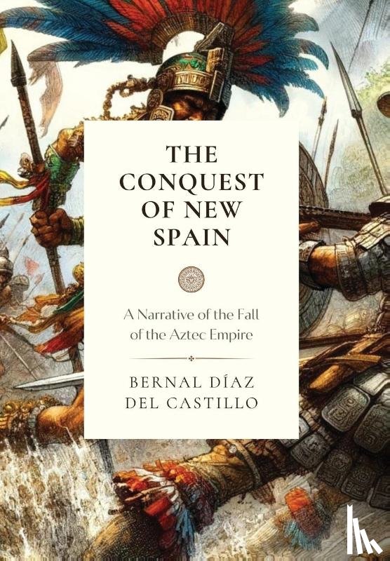 Del Castillo, Bernal Diaz - Del Castillo, B: Conquest of New Spain