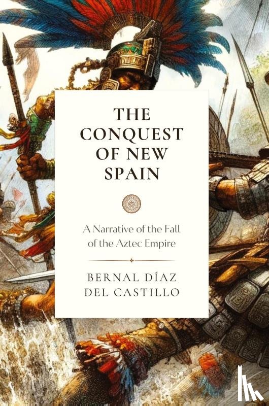 Del Castillo, Bernal Diaz - The Conquest of New Spain