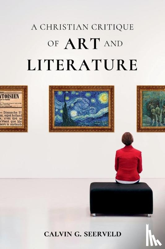 Seerveld, Calvin G. - A Christian Critique of Art & Literature