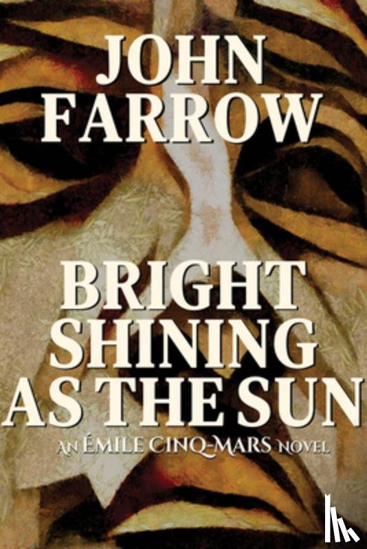 Farrow, John - Bright Shining as the Sun: An Émile Cinq-Mars Novel