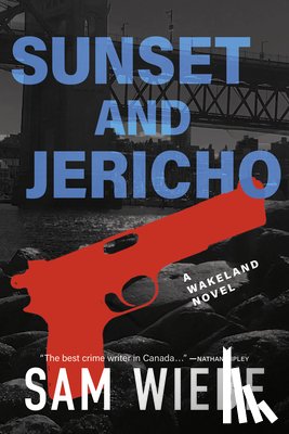 Wiebe, Sam - Sunset and Jericho: A Wakeland Novel