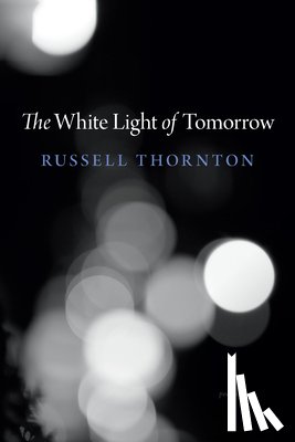 Thornton, Russell - The White Light of Tomorrow