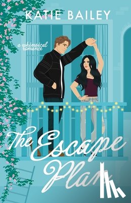 Bailey, Katie - The Escape Plan: a whimsical romance