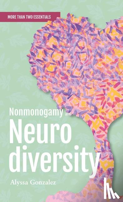 Gonzalez, Alyssa - Nonmonogamy and Neurodiversity