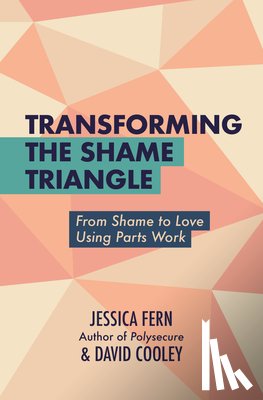 Fern, Jessica, Cooley, David - Transforming the Shame Triangle
