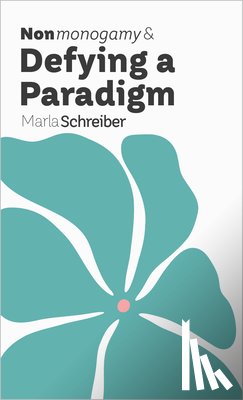 Schreiber, Marla - Nonmonogamy and Defying a Paradigm