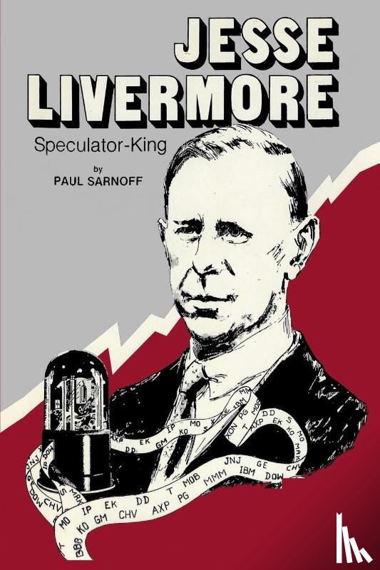 Sarnoff, Paul - Jesse Livermore Speculator King