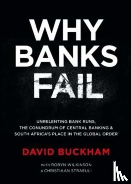 Buckham, David, Wilkinson, Robyn, Straeuli, Christiaan - Why Banks Fail
