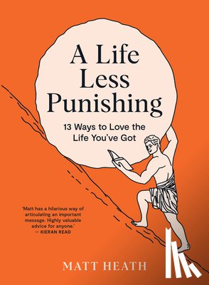 Heath, Matt - A Life Less Punishing