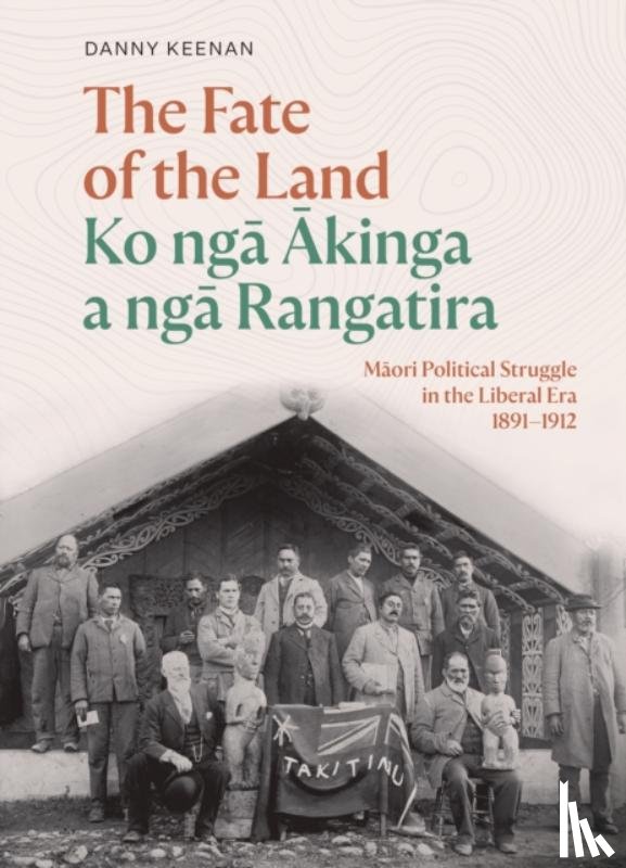 Keenan, Danny - The Fate of the Land Ko nga Akinga a nga Rangatira