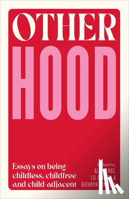 Van Beek, Kathryn - Otherhood: Essays on Being Childless, Childfree and Child-Adjacent