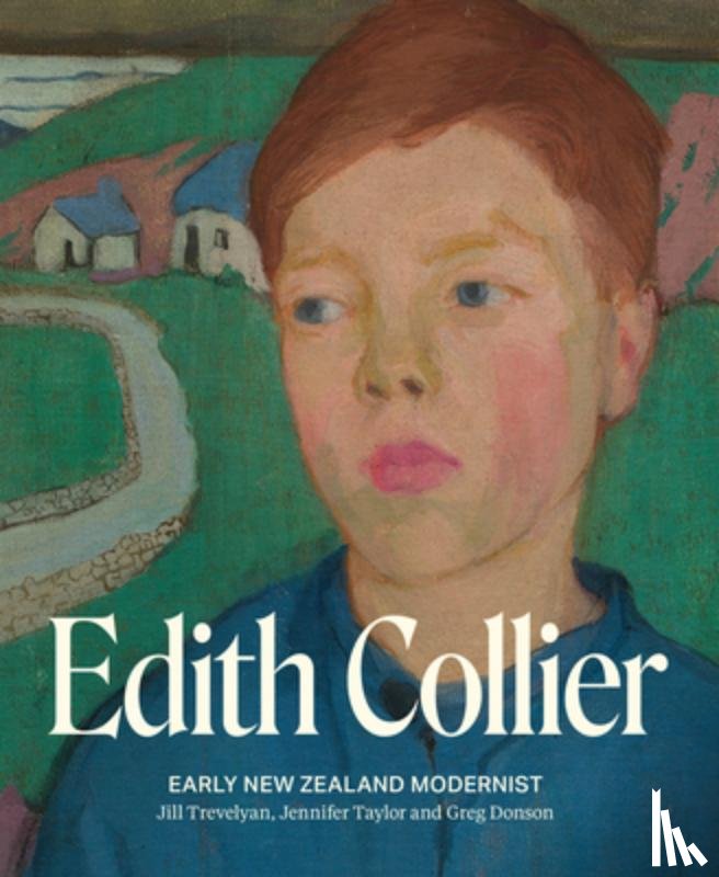 Taylor, Jennifer - Edith Collier: Early New Zealand Modernist
