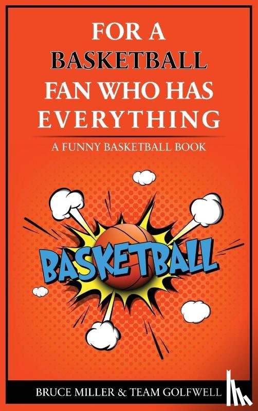 Miller, Bruce, Golfwell, Team - For the Basketball Player Who Has Everything