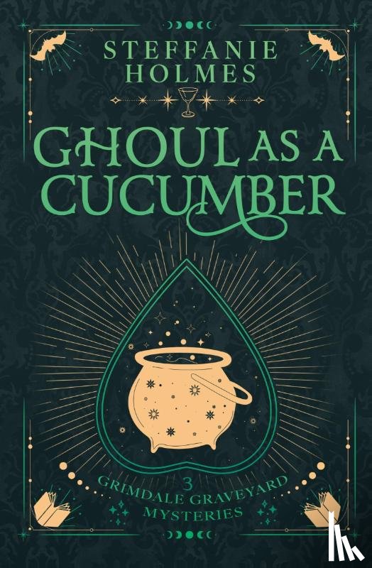 Holmes, Steffanie - Ghoul As A Cucumber