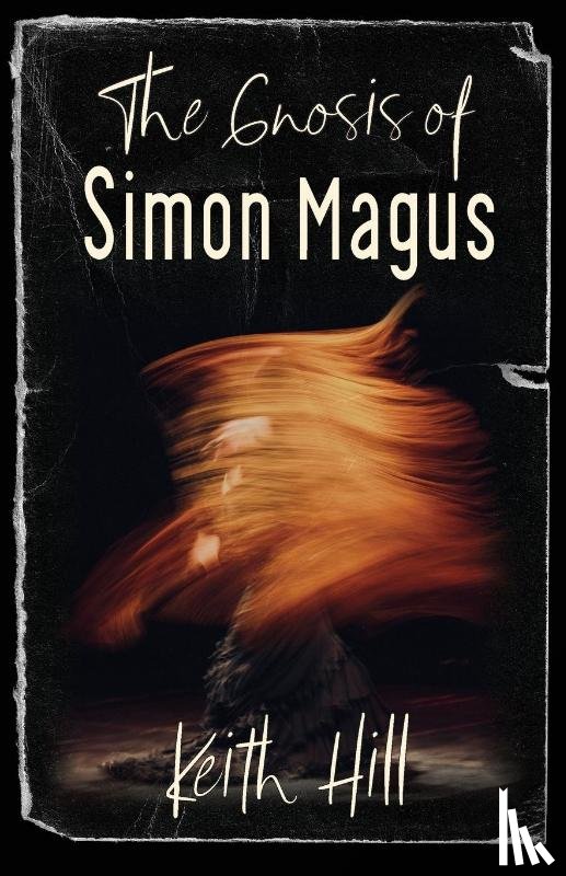 Hill, Keith - The Gnosis of Simon Magus