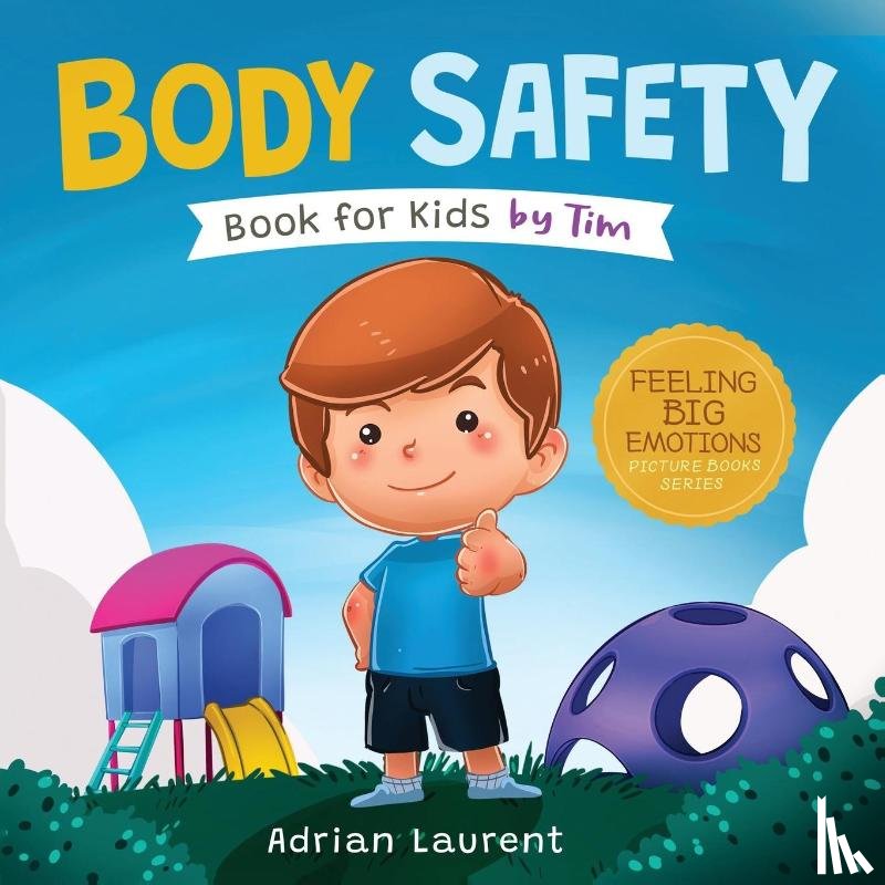 Laurent, Adrian - Body Safety Book for Kids by Tim