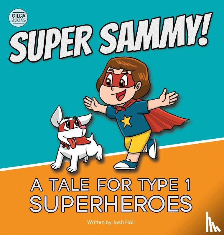 Hall, Josh - Super Sammy! (A Tale For Type 1 Superheroes)