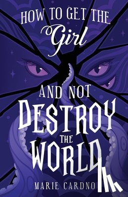 Cardno, Marie - How to Get the Girl (And Not Destroy the World)