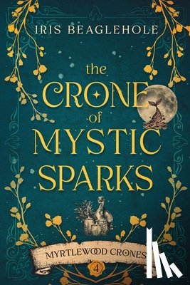 Beaglehole, Iris - The Crone of Mystic Sparks