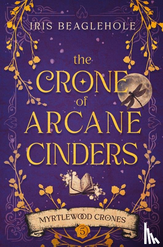 Beaglehole, Iris - The Crone of Arcane Cinders