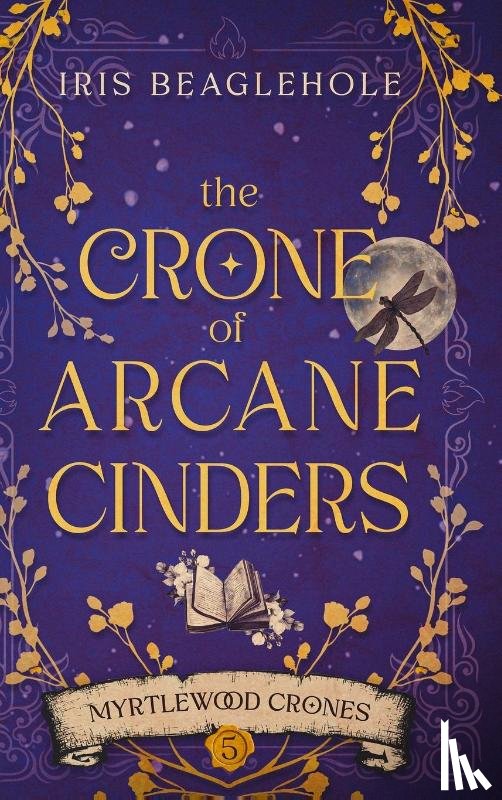 Beaglehole, Iris - The Crone of Arcane Cinders