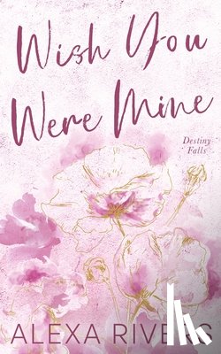 Rivers, Alexa - Wish You Were Mine (Special Edition)